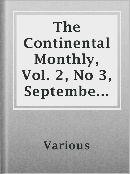 Title details for The Continental Monthly, Vol. 2, No 3,  September, 1862 by Various - Available